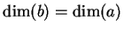 $\dim(b) = \dim(a)$