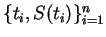 $\{t_i, S(t_i)\}_{i = 1}^n$