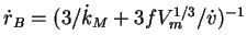$\dot{r}_B = (3/\dot{k}_M + 3 f V_m^{1/3}/\dot{v})^{-1}$