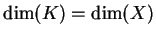 $\dim(K) = \dim(X)$