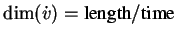 $\dim(\dot{v}) = \mbox{length}/\mbox{time}$